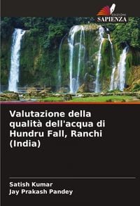 Produktbild: Valutazione della qualit&agrave; dell'acqua di Hundru Fall, Ranchi (India)