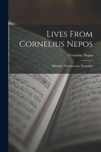 Produktbild: Lives From Cornelius Nepos: Miltiades, Themistocles, Pausanias