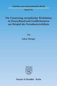 Produktbild: Die Umsetzung europ&auml;ischer Richtlinien in Deutschland und Gro&szlig;britannien am Beispiel der Fernabsatzrichtlinie.