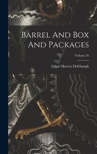 Produktbild: Barrel And Box And Packages; Volume 26