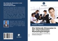 Produktbild: Die fehlende Dimension in der internationalen Marketingstrategie