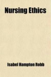 Produktbild: Nursing Ethics; For Hospital and Private Use