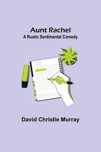 Produktbild: Aunt Rachel ; A Rustic Sentimental Comedy