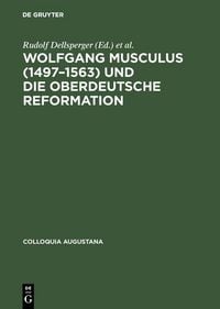 Produktbild: Wolfgang Musculus (1497-1563) und die oberdeutsche Reformation