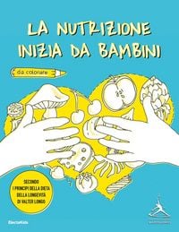 Produktbild: La nutrizione inizia da bambini. Secondo i principi della dieta della longevit&agrave; di Valter Longo