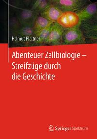 Produktbild: Abenteuer Zellbiologie - Streifz&uuml;ge durch die Geschichte