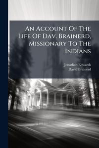 Produktbild: An Account Of The Life Of Dav. Brainerd, Missionary To The Indians