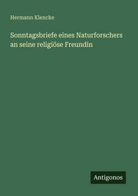 Produktbild: Sonntagsbriefe eines Naturforschers an seine religi&ouml;se Freundin
