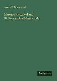 Produktbild: Masonic Historical and Bibliographical Memoranda