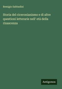 Produktbild: Storia del ciceronianismo e di altre questioni letterarie nell' et&agrave; della rinascenza