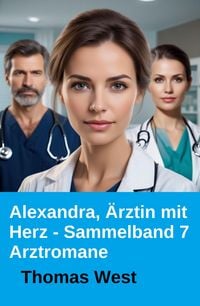 Produktbild: Alexandra, &Auml;rztin mit Herz - Sammelband 7 Arztromane