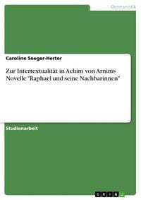Produktbild: Zur Intertextualit&auml;t in Achim von Arnims Novelle "Raphael und seine Nachbarinnen"