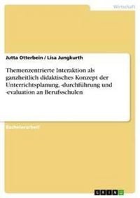 Produktbild: Themenzentrierte Interaktion als ganzheitlich didaktisches Konzept der Unterrichtsplanung, -durchf&uuml;hrung und -evaluation an Berufsschulen