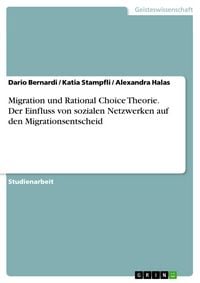 Produktbild: Migration und Rational Choice Theorie. Der Einfluss von sozialen Netzwerken auf den Migrationsentscheid