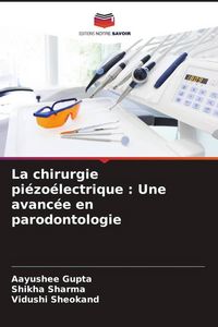 Produktbild: La chirurgie pi&eacute;zo&eacute;lectrique : Une avanc&eacute;e en parodontologie