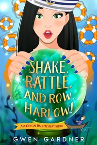 Produktbild: Shake, Rattle and Row, Harlow! (Ask Crystal Ball Mystery Short)