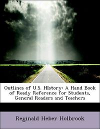 Produktbild: Holbrook, R: Outlines of U.S. HIstory: A Hand Book of Ready