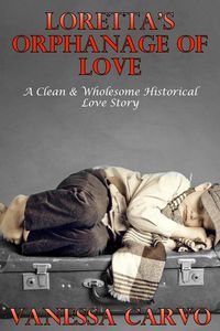 Produktbild: Loretta's Orphanage Of Love (A Clean & Wholesome Historical Love Story)