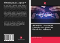 Produktbild: Mecanismos Legais para a Execu&ccedil;&atilde;o de Transac&ccedil;&otilde;es Electr&oacute;nicas no Ruanda
