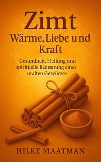 Produktbild: Zimt - W&auml;rme & Energie f&uuml;r K&ouml;rper und Seele (Gezonde Voeding & Kruiden - Lichaam & Ziel, #1)