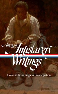 Produktbild: American Antislavery Writings: Colonial Beginnings to Emancipation (LOA #233)