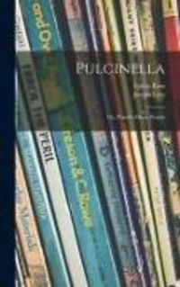 Produktbild: Pulcinella; or, Punch's Merry Pranks