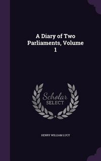 Produktbild: A Diary of Two Parliaments, Volume 1