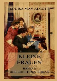 Bild vom Artikel Alcott, L: Kleine Frauen, Band 2: Der Ernst des Lebens vom Autor Louisa May Alcott
