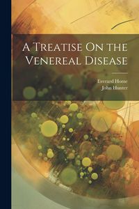 Produktbild: A Treatise On the Venereal Disease