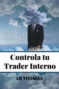 Produktbild: Controla Tu Trader Interno (Psicolog&iacute;a del Trading, #1)
