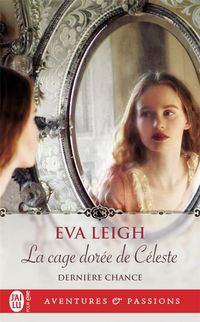 Produktbild: La cage dor&eacute;e de C&eacute;leste. Derni&egrave;re chance