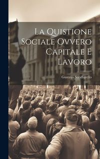Produktbild: La Quistione Sociale Ovvero Capitale e Lavoro