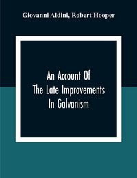 Produktbild: An Account Of The Late Improvements In Galvanism