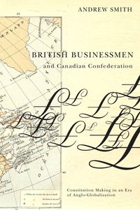 Bild vom Artikel British Businessmen and Canadian Confederation vom Autor Andrew Smith