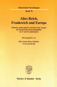 Bild vom Artikel Altes Reich, Frankreich und Europa. vom Autor Olaf Asbach