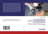 Produktbild: The Local Effect of Calcitonin and Alendronate on Osseous defects