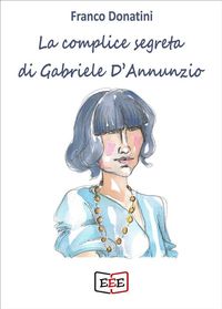 Produktbild: La complice segreta di Gabriele D'Annunzio