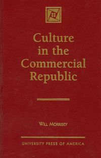 Produktbild: Morrisey, W: Culture in the Commercial Republic