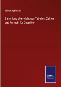 Produktbild: Sammlung aller wichtigen Tabellen, Zahlen und Formeln f&uuml;r Chemiker