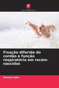 Produktbild: Fixa&ccedil;&atilde;o diferida do cord&atilde;o e fun&ccedil;&atilde;o respirat&oacute;ria em rec&eacute;m-nascidos
