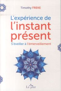 Produktbild: L'exp&eacute;rience de l'instant pr&eacute;sent : s'&eacute;veiller &agrave; l'&eacute;merveillement
