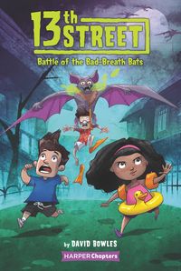 Produktbild: Bowles, D: 13th Street: Battle of the Bad-Breath Bats