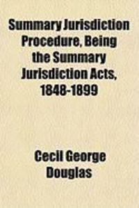 Produktbild: Summary Jurisdiction Procedure, Being the Summary Jurisdiction Acts, 1848-1899