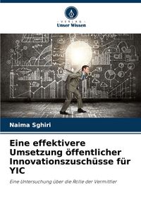 Produktbild: Eine effektivere Umsetzung &ouml;ffentlicher Innovationszusch&uuml;sse f&uuml;r YIC