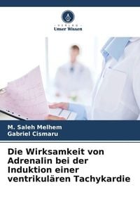 Produktbild: Die Wirksamkeit von Adrenalin bei der Induktion einer ventrikul&auml;ren Tachykardie
