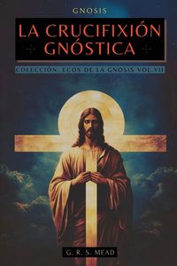 Produktbild: La Crucifixi&oacute;n Gn&oacute;stica