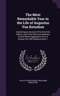 Bild vom Artikel The Most Remarkable Year in the Life of Augustus Von Kotzebue vom Autor August Kotzebue