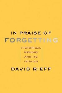Produktbild: In Praise of Forgetting - Historical Memory and Its Ironies