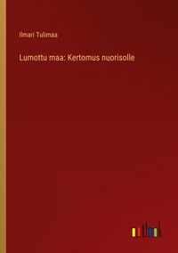 Produktbild: Lumottu maa: Kertomus nuorisolle