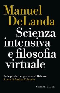 Produktbild: Scienza intensiva e filosofia virtuale. Nelle pieghe del pensiero di Deleuze